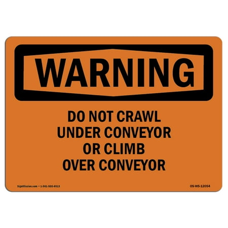 OSHA WARNING Sign - Do Not Crawl Under Conveyor Or Climb Over Conveyor | Choose from: Aluminum, Rigid Plastic or Vinyl Label Decal | Protect Your Business, Work Site, Warehouse |  Made in the