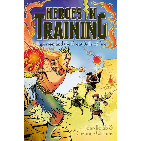 Heroes in Training Hyperion and the Great Balls of Fire, Book 4, (Hardcover)