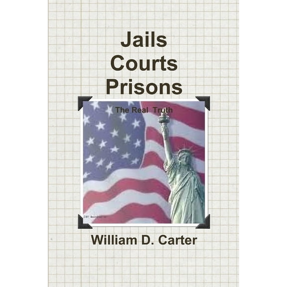 Jails Courts Prisons the Real Truth, (Paperback)