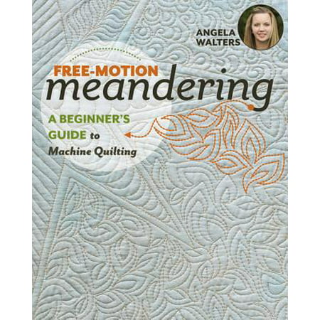 Free-Motion Meandering : A Beginners Guide to Machine (Best Monogram Machine For Beginners)