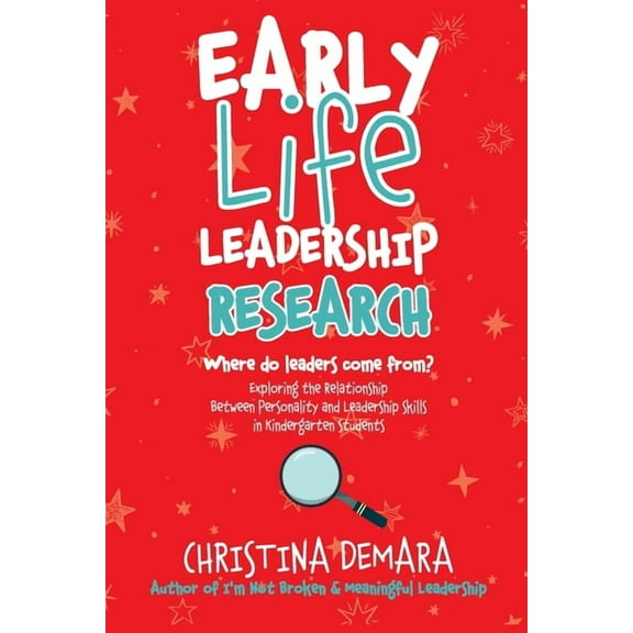 Early Life Leadership Research : Where Do Leaders Come From? #7 (Paperback)