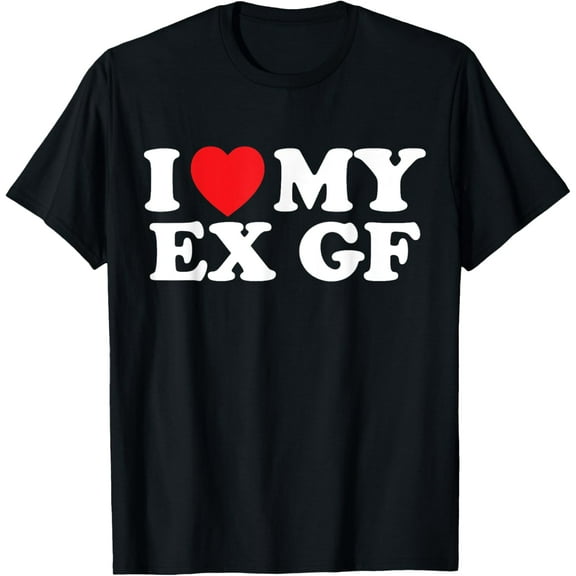 Funny I Heart My Ex GF I Love My Ex Girlfriend T-ShirtMen's and women's gift, black and white T-shirt, size: Extra large S-4XL