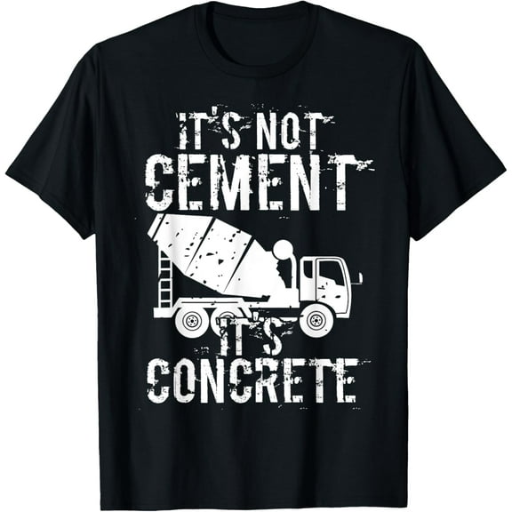 It'S Not Cement It'S Concrete - Civil Engineers T-Shirt