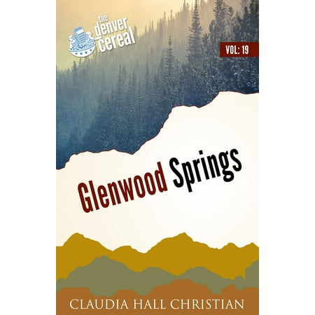 Glenwood Springs, Denver Cereal Volume 19 - eBook