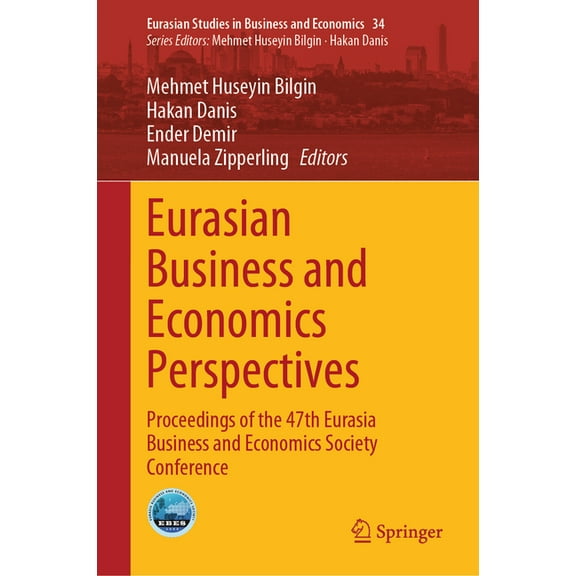 Eurasian Studies in Business and Economi Eurasian Business and Economics Perspectives: Proceedings of the 47th Eurasia Business and Economics Society Conference, Book 34, (Hardcover)