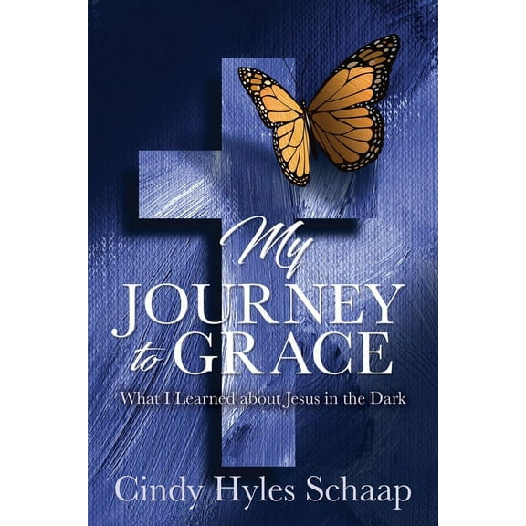 My Journey to Grace: What I Learned about Jesus in the Dark, (Paperback)