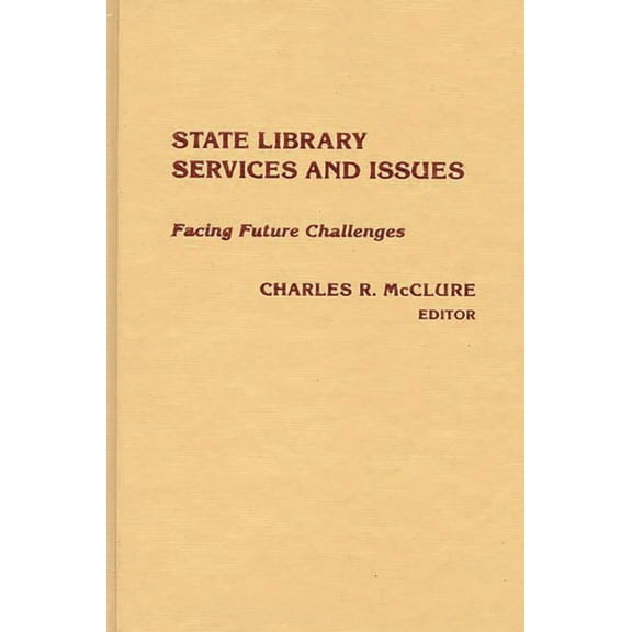 State Library Services and Issues: Facing Future Challenges, (Hardcover)