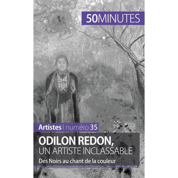 Odilon Redon, un artiste inclassable: Des Noirs au chant de la couleur, (Paperback)
