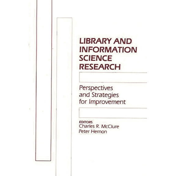 Library and Information Science Research: Perspectives and Strategies for Improvement, (Paperback)