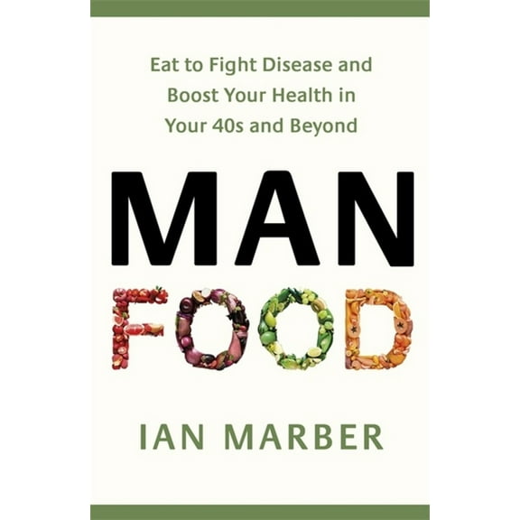 Manfood: Eat to Fight Disease and Boost Your Health in Your 40s and Beyond, (Paperback)