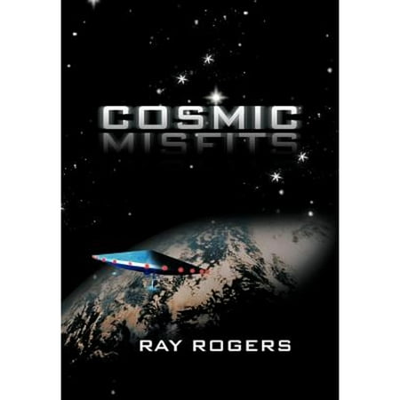 Pre-Owned Cosmic Misfits (Hardcover 9781475953190) by Ray Rogers