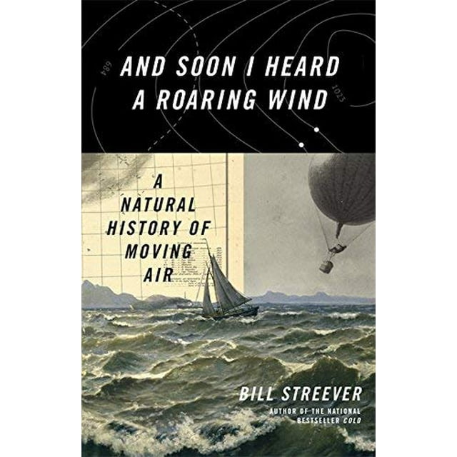 And Soon I Heard a Roaring Wind: A Natural History of Moving Air