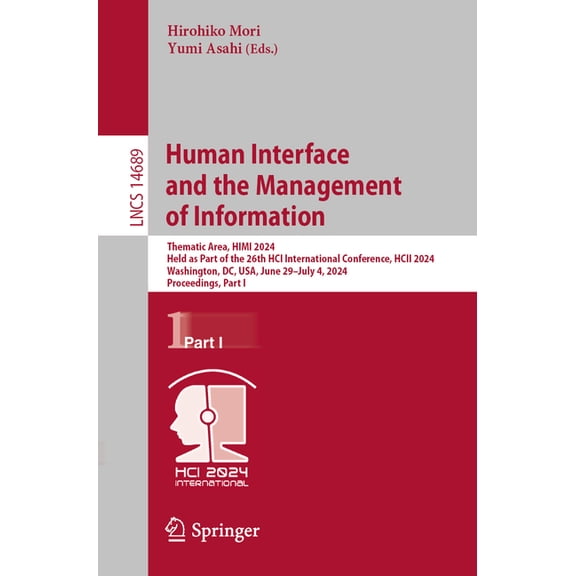 Lecture Notes in Computer Science Human Interface and the Management of Information: Thematic Area, Himi 2024, Held as Part of the 26th Hci International , Book 14689, (Paperback)