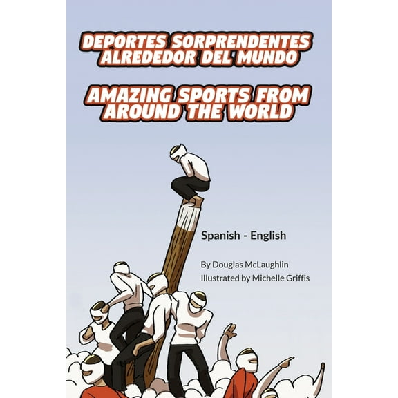Language Lizard Bilingual Explore Amazing Sports from Around the World (Spanish-English): Deportes sorprendentes alrededor del mundo, (Paperback)