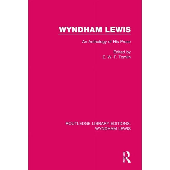 Routledge Library Editions: Wyndham Lewi Wyndham Lewis: An Anthology of His Prose, (Paperback)