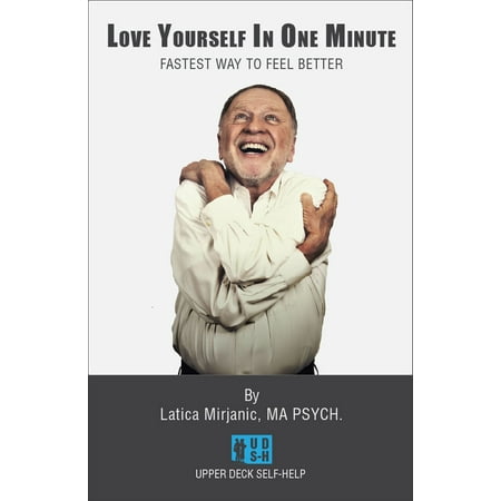 Love Yourself In One Minute: Fastest Way To Feel Better - (Best Fastest Way To Lose 20 Pounds)