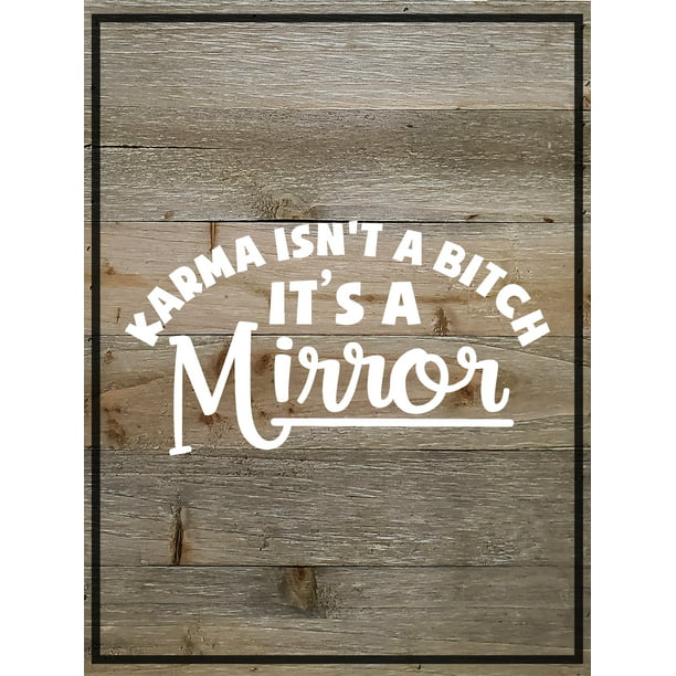 Wood Wall Art decor Karma Isn't Bitch It's Mirror Quotes Sayings Wall Sign  9 x 12 inches 