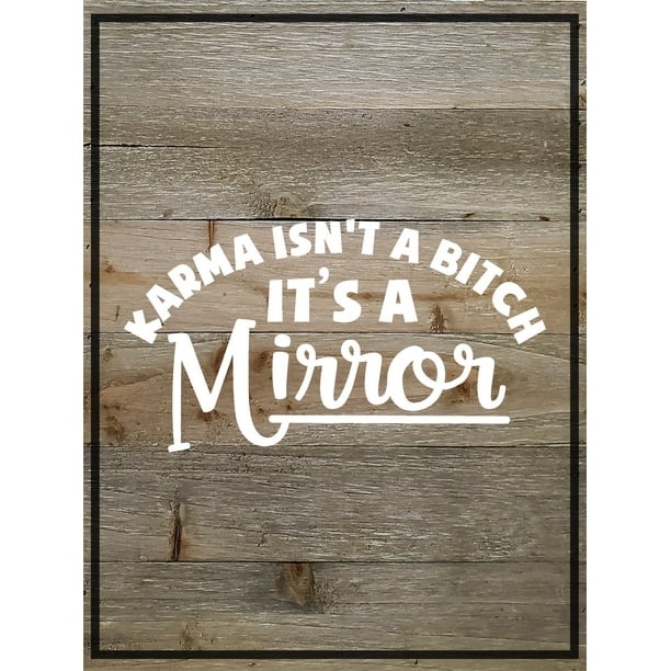 Wood Wall Art decor Karma Isn't Bitch It's Mirror Quotes Sayings Wall Sign 9 x 12 inches Wood Wall Art decor Karma Isn't Bitch It's Mirror Quotes Sayings Wall Sign 9 x 12 inches