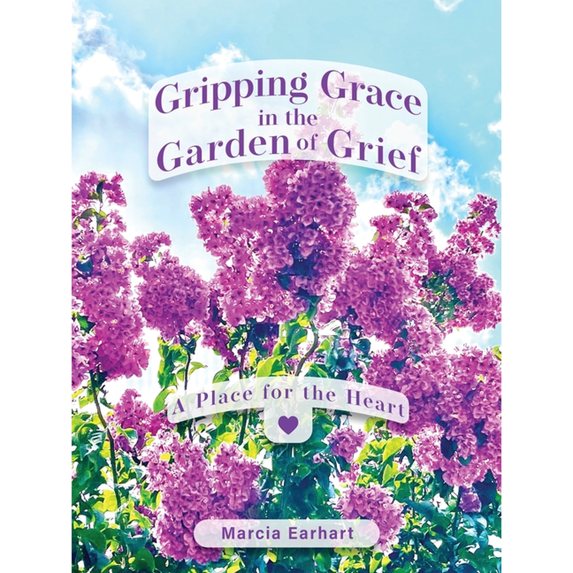 Gripping Grace in the Garden of Grief: A Place for the Heart (Paperback)