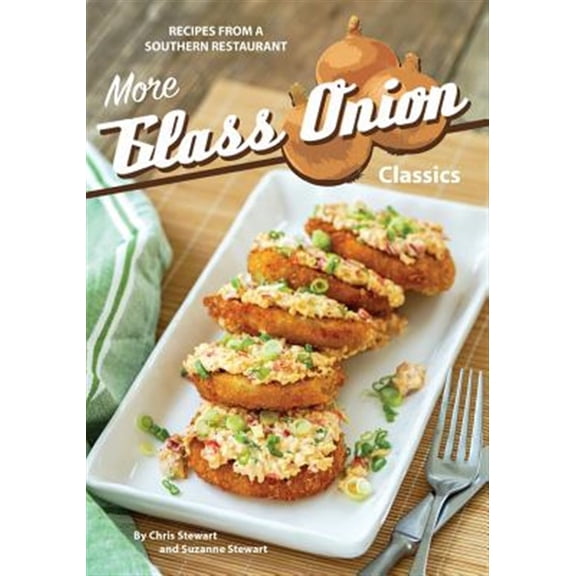 Pre-Owned More Glass Onion Classics : Recipes from a Southern Restaurant