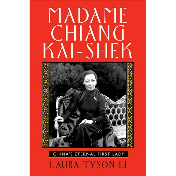 Madame Chiang Kai-Shek: China's Eternal First Lady, (Paperback)