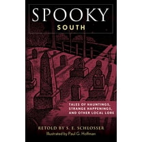 Spooky Spooky South: Tales of Hauntings, Strange Happenings, and Other Local Lore, (Paperback)