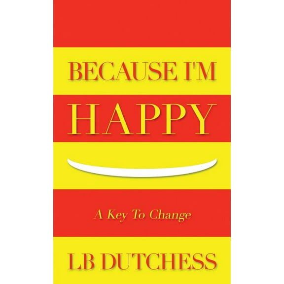 Because I'm Happy: A Key To Change (Paperback)