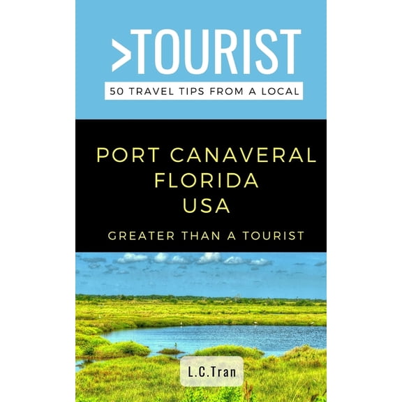 Greater Than a Tourist North America &am Greater Than a Tourist- Port Canaveral Florida USA: 50 Travel Tips from a Local, Book 266, (Paperback)