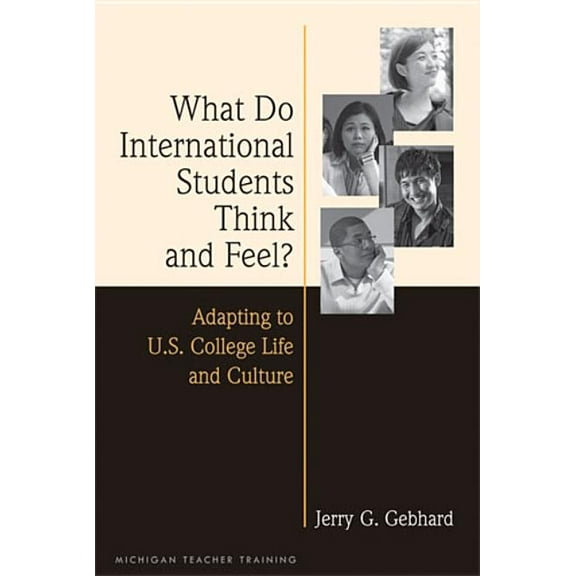 What Do International Students Think and Feel?: Adapting to U.S. College Life and Culture, (Paperback)