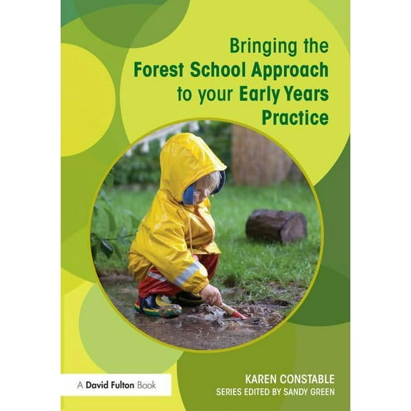 Bringing ... to Your Early Years Practic Bringing the Forest School Approach to your Early Years Practice, (Paperback)