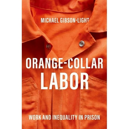UPC: 9780190055400 | Orange-Collar Labor: Work and Inequality in Prison (Paperback)