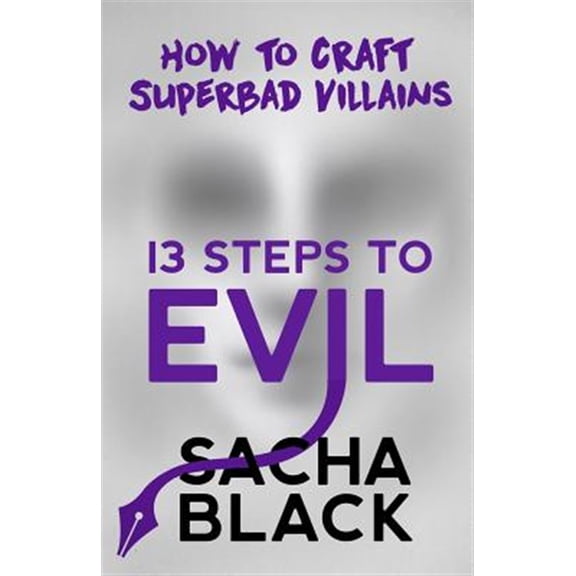 Pre-Owned 13 Steps to Evil: How to Craft Superbad Villains (Paperback) 1999722515 9781999722517