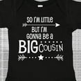 thumbnail image 4 of Inktastic So I'm Little, but I'm Gonna Be a Big Cousin Boys or Girls Baby Bodysuit, 4 of 5