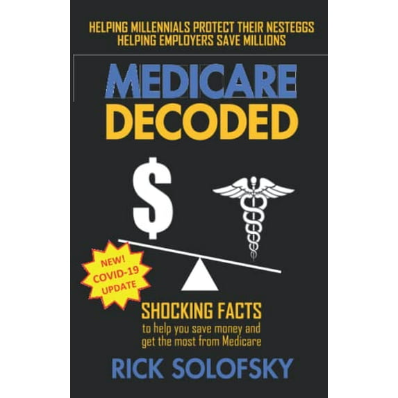 Pre-Owned Medicare Decoded: Shocking Facts to Help You Save Money and Get the Most From Medicare, 9780578655352, 0578655357, Paperback,