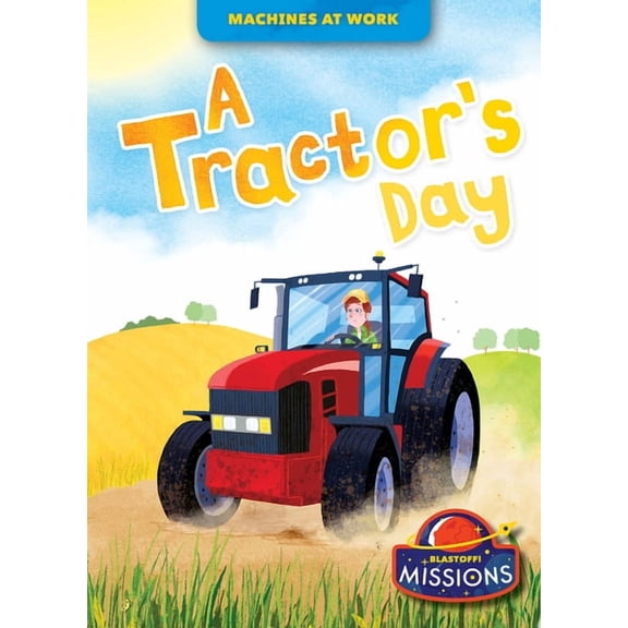 Machines at Work A Tractor's Day, (Paperback)