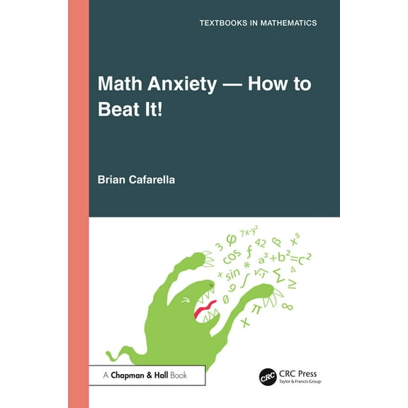 Textbooks in Mathematics Math Anxiety--How to Beat It!, (Paperback)