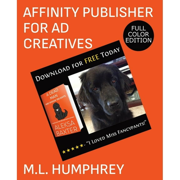 Affinity Publisher for Self-Publishing Affinity Publisher for Ad Creatives: Full-Color Edition, Book 2, (Paperback)