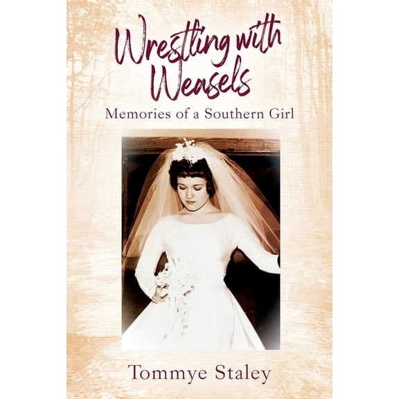 Wrestling with Weasels: Memories of a Southern Girl, (Paperback)