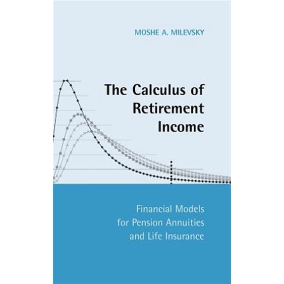 Pre-Owned The Calculus of Retirement Income: Financial Models for ...