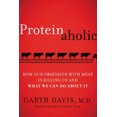 thumbnail image 3 of Proteinaholic : Comment Notre Obsession de la Viande Nous Tue et Ce Que Nous Pouvons Faire à ce Sujet, 3 of 4