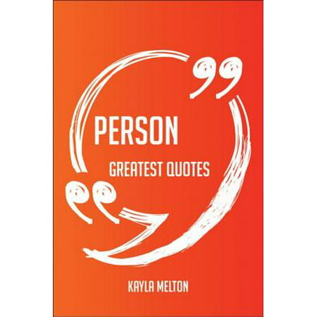 Person Greatest Quotes - Quick, Short, Medium Or Long Quotes. Find The Perfect Person Quotations For All Occasions - Spicing Up Letters, Speeches, And Everyday Conversations. - (Two Person Best Man Speech)
