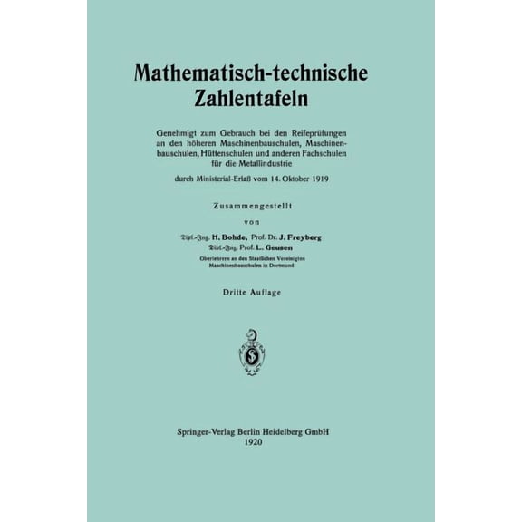 Mathematisch-Technische Zahlentafeln: Genehmigt Zum Gebrauch Bei Den ReifeprÃ¼fungen an Den HÃ¶heren Maschinenbauschulen, , (Paperback)