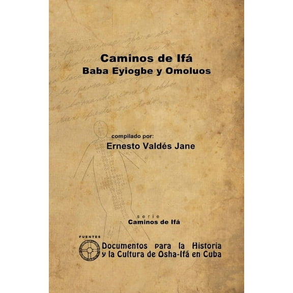 Caminos de Ifá. Eyiogbe y Omolúos, (Paperback)