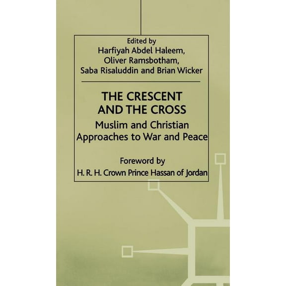 The Crescent and the Cross: Muslim and Christian Approaches to War and Peace, (Hardcover)