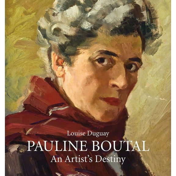 Pauline Boutal: An Artist's Destiny, 1894-1992, (Hardcover)
