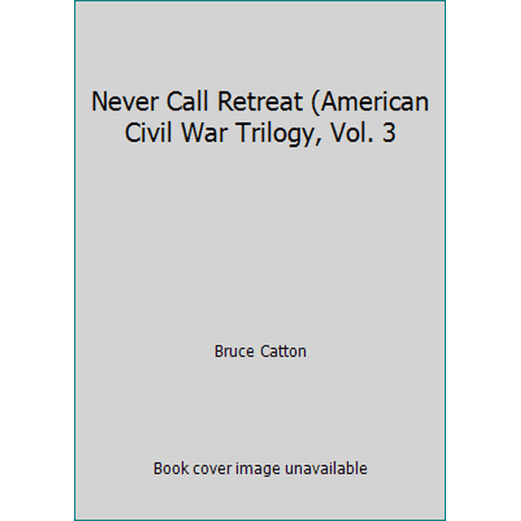 Pre-Owned Never Call Retreat (American Civil War Trilogy, Vol. 3 (Paperback) 1898800251 9781898800255