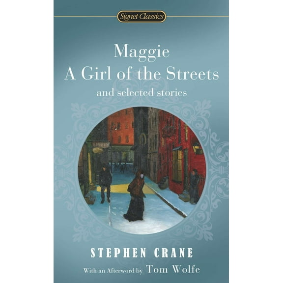 Signet Classics Maggie, a Girl of the Streets and Selected Stories, (Paperback)