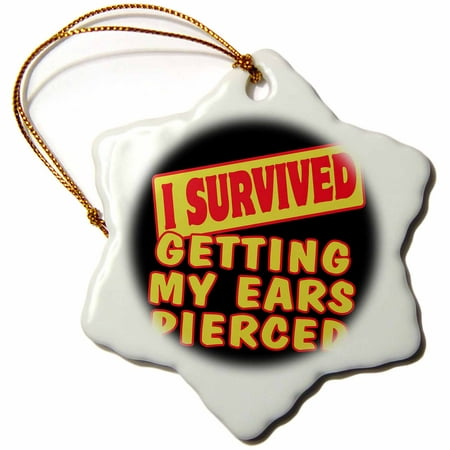 3dRose I Survived Getting Ears Pierced Survial Pride And Humor Design, Snowflake Ornament, Porcelain, (Best Way To Get Ears Pierced)