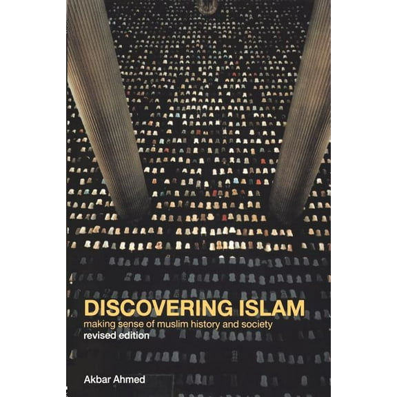 Discovering Islam: Making Sense of Muslim History and Society, (Paperback)