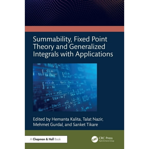 Summability, Fixed Point Theory and Generalized Integrals with Applications, (Hardcover)